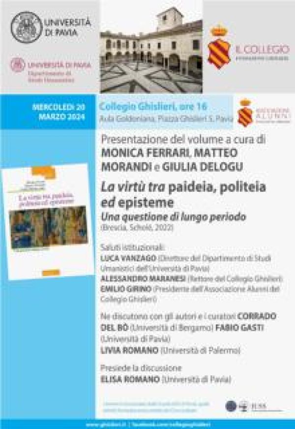 Presentazione del volume a cura di M. Ferrari, M. Morandi e G. Delogu, La virtù tra paideia, politeia ed episteme. Una questione di lungo periodo: 20 marzo 2024, Pavia